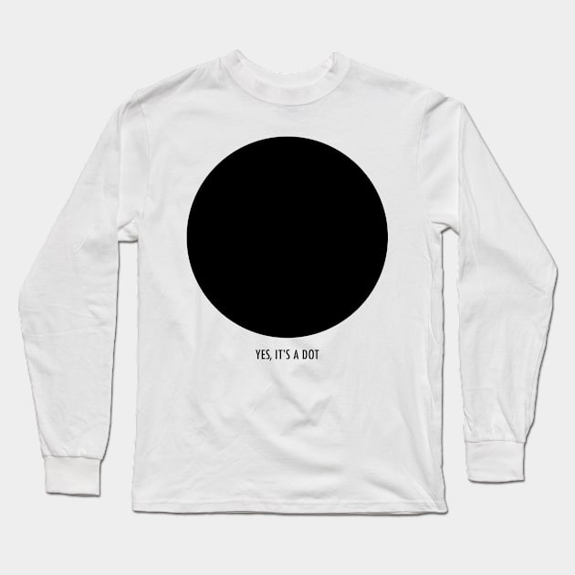 YES IT'S A DOT - funny black Long Sleeve T-Shirt by EDDArt